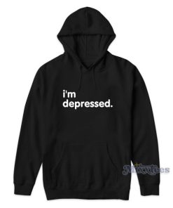 Im Depressed Hoodie for Unisex