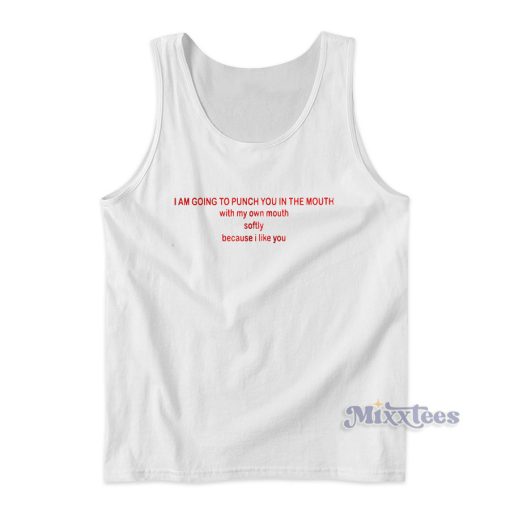 I’m Going to Punch You My Mouth Tank Top for Unisex