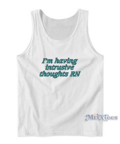 I’m Having Intrusive Thoughts Rn Tank Top