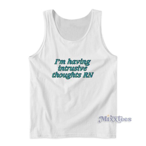 I’m Having Intrusive Thoughts Rn Tank Top