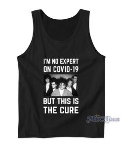I’m No Expert On Covid 19 But This Is The Cure Tank Top