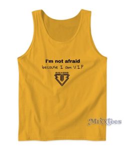 I’m Not Afraid Because I Am V.I.P Tank Top for Unisex