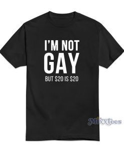 I’m Not Gay But 20 Is 20 T-Shirt For Unisex