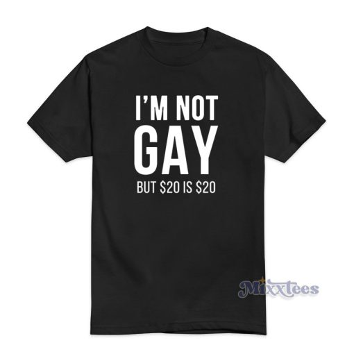 I’m Not Gay But 20 Is 20 T-Shirt For Unisex