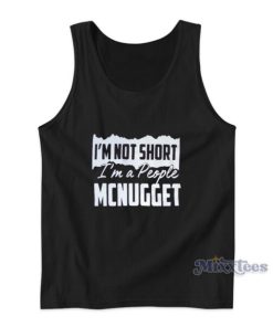 I’m Not Short I’m A People Mcnugget Tank Top