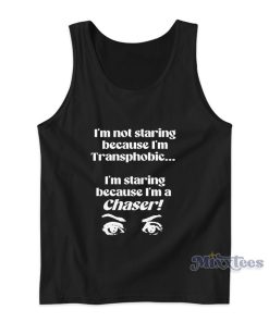 I’m Not Staring Because I’m Transphobic Tank Top I’m Not Staring Because I’m Transphobic Tank Top