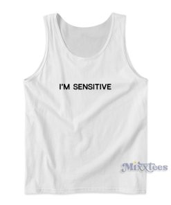 I’m Sensitive Tank Top for Unisex I’m Sensitive Tank Top for Unisex