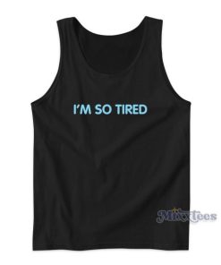 I’m So Tired Cheap Custom Tank Top for Unisex