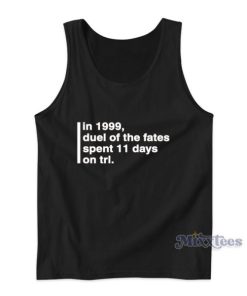 In 1999 Duel Of The Fates Spent 11 Days On Trl Tank Top