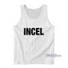 Incel Funny Tank Top For Unisex