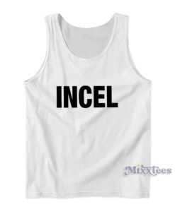 Incel Funny Tank Top For Unisex 2 Incel Funny Tank Top For Unisex 3