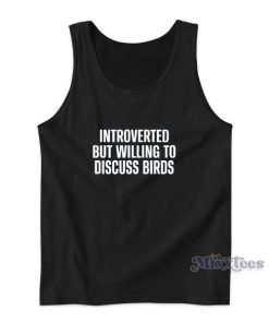 Introverted But Willing To Discuss Birds Tank Top For Unisex