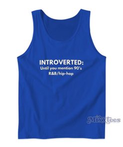 Introverted Until You Mention 90’s Tank Top Introverted Until You Mention 90’s Tank Top