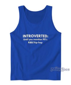 Introverted Until You Mention 90’s Tank Top