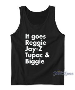 It Goes Reggie Jay Z Tupac and Biggie Tank Top for Unisex It Goes Reggie Jay Z Tupac and Biggie Tank Top for Unisex