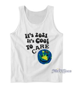 Its 2021 It’s Cool To Care Club Tank Top For Unisex