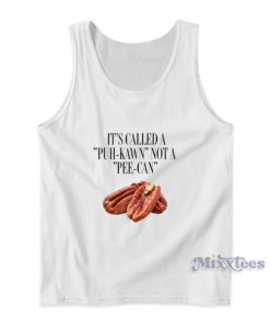 It’s Called A Puh Kawn Not A Pee Can Tank Top