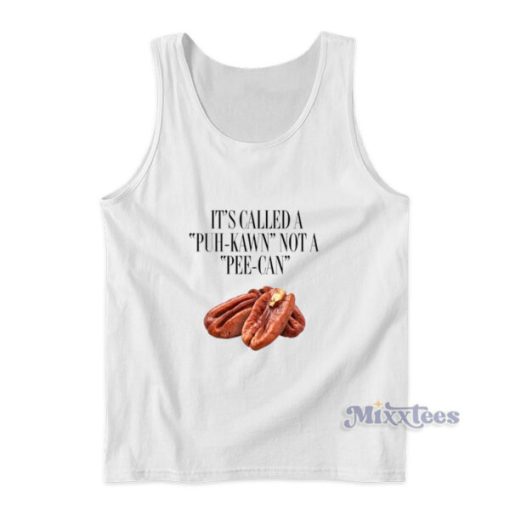 It’s Called A Puh Kawn Not A Pee Can Tank Top