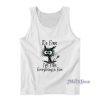 It’s Fine Cat I’m Fine Everything Is Fine Tank Top