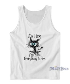 It’s Fine Cat I’m Fine Everything Is Fine Tank Top