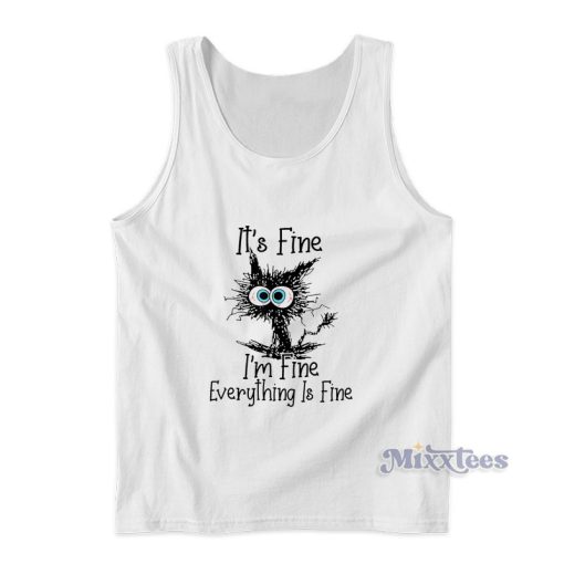 It’s Fine Cat I’m Fine Everything Is Fine Tank Top