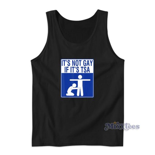 Its Not Gay If Its Tsa Tank Top for Unisex