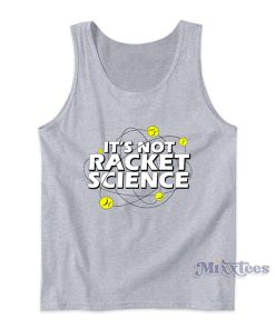 It’s Not Racket Science Tank Top For Unisex
