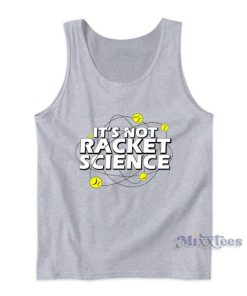 It’s Not Racket Science Tank Top For Unisex