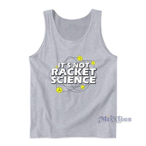 It’s Not Racket Science Tank Top For Unisex