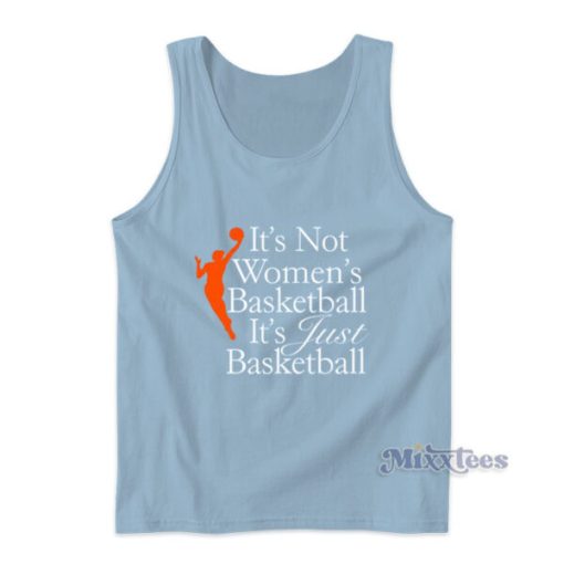 It’s Not Women’s Basketball It’s Just Basketball Tank Top