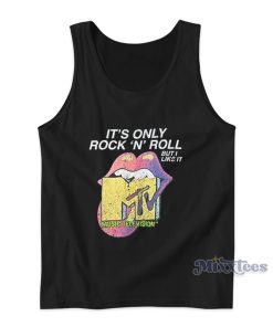 It’s Only Rock N Roll But I Like It MTV Tank Top