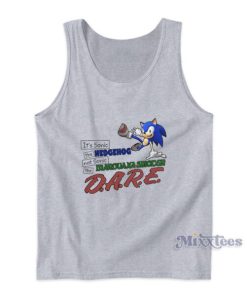 It’s Sonic The Hedgehog Not Sonic The Marijuana Smoker Dare Tank Top