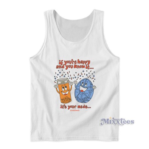 It’s Your Meds Tank Top
