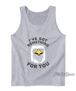 I’ve Got Something For You Eagle Tank Top