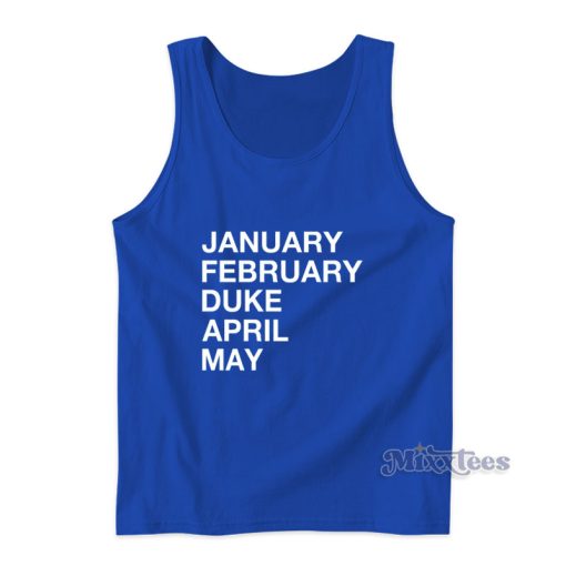 January February Duke April May Tank Top