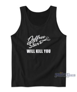 Jeffree Star Will Kill You Tank Top