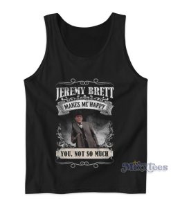 Jeremy Brett Makes Me Happy Tank Top for Unisex