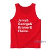 Jerry and George and Kramer and Elaine Tank Top for Unisex