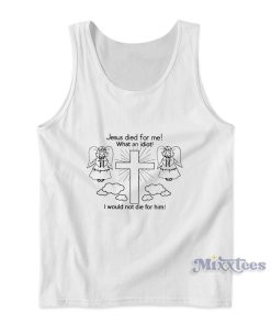 Jesus Died For Me Tank Top for Unisex Jesus Died For Me Tank Top for Unisex