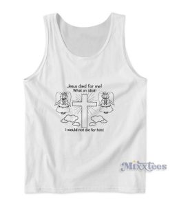 Jesus Died For Me Tank Top for Unisex