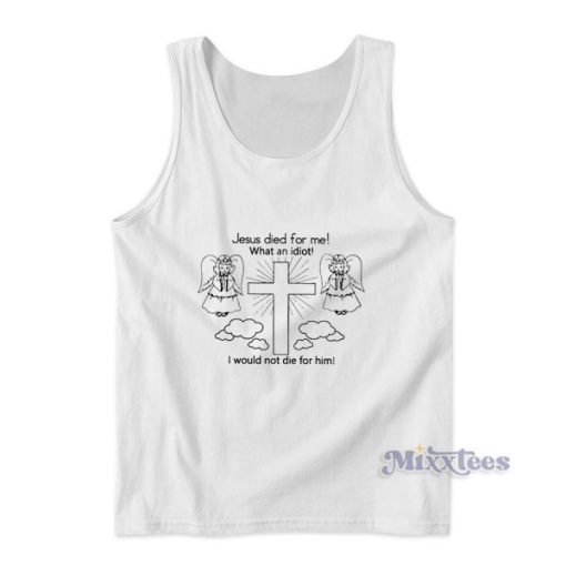 Jesus Died For Me Tank Top for Unisex