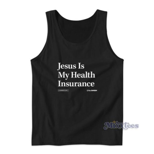 Jesus Is My Health Insurance Commentary The Onion Tank Top