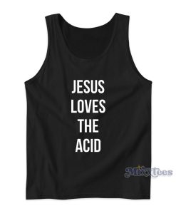 Jesus Loves The Acid Tank Top for Unisex