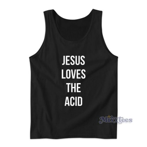 Jesus Loves The Acid Tank Top for Unisex