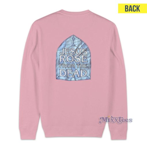 Jesus Rose From The Dead Sweatshirt for Unisex