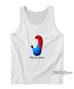 Jesus Was A Refugee Tank Top Jesus Was A Refugee Tank Top