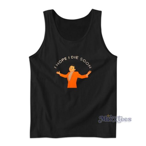 Joan Cornella I Hope I Die Soon Tank Top