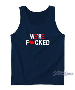 Joe Biden We’re Fucked Tank Top for Unisex