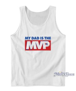 Joel Embiid My Dad Is The MVP 76 Tank Top Joel Embiid My Dad Is The MVP 76 Tank Top