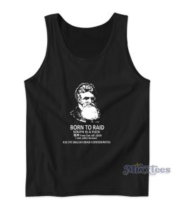 John Brown Born To Raid South Is A Fuck Tank Top